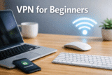 VPN for Beginners: A Simple Guide That Actually Makes Sense